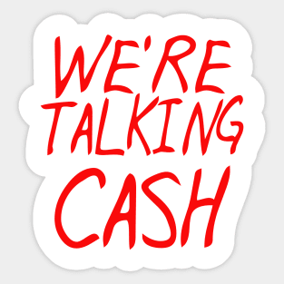 we're talking cash Sticker